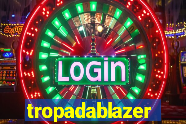 tropadablazer
