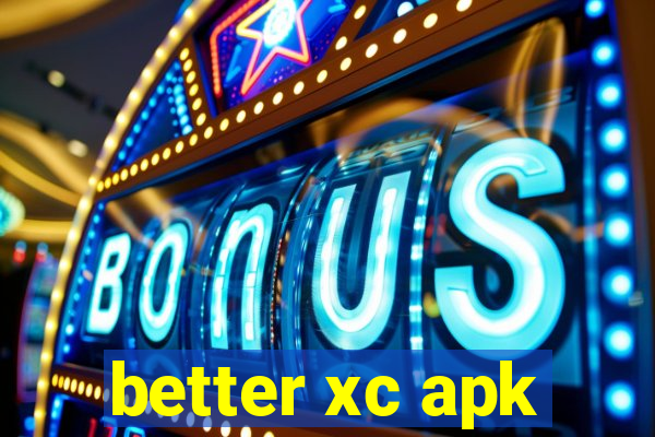 better xc apk