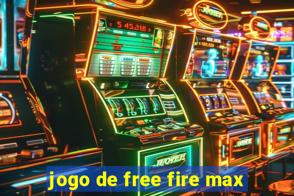 jogo de free fire max