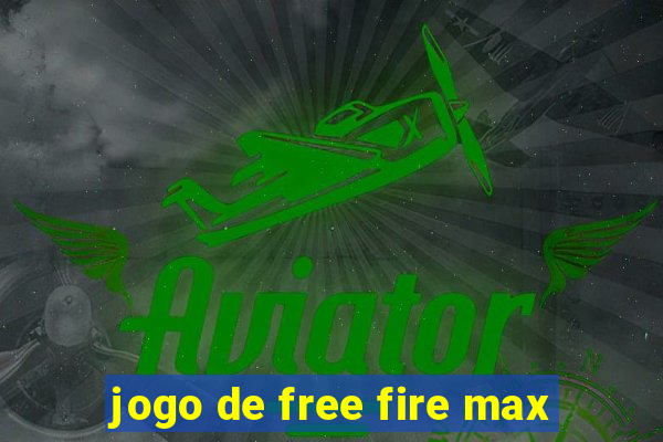 jogo de free fire max