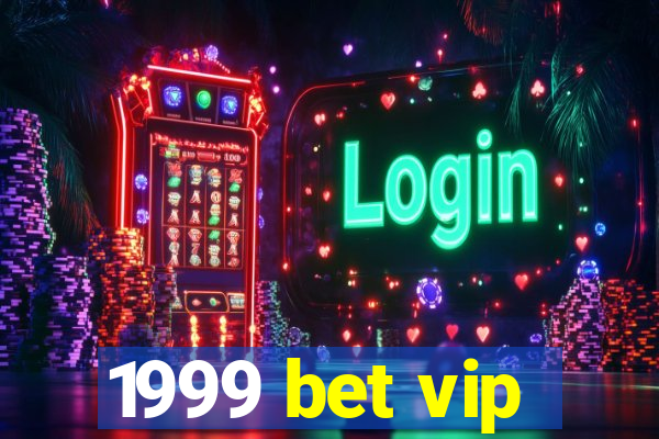 1999 bet vip