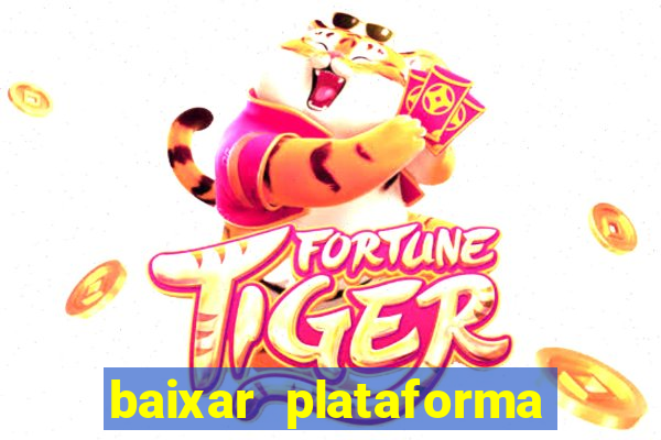 baixar plataforma nova do jogo do tigre