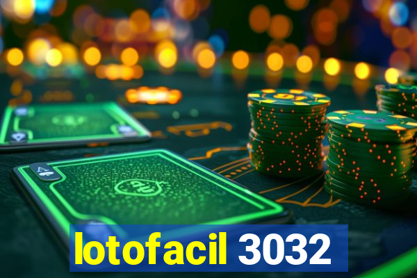 lotofacil 3032