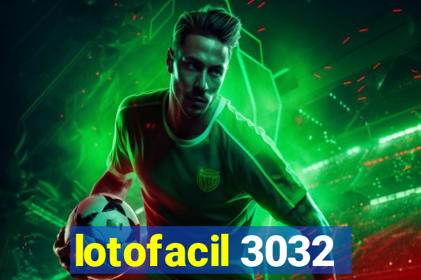 lotofacil 3032