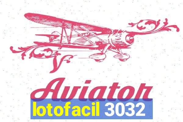 lotofacil 3032
