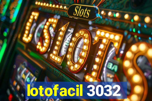 lotofacil 3032