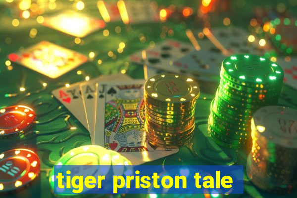 tiger priston tale