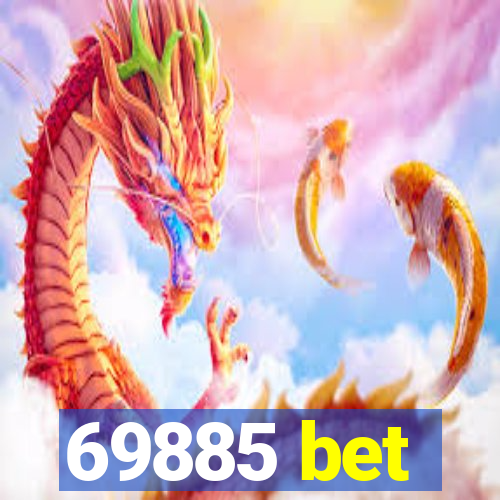 69885 bet
