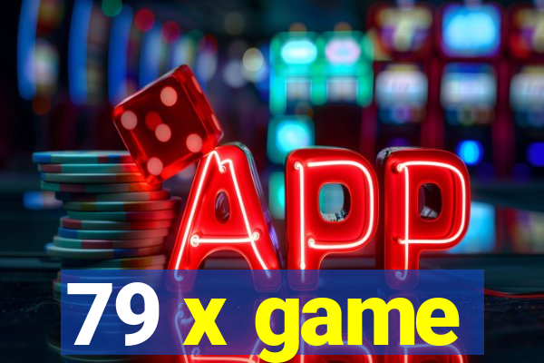 79 x game