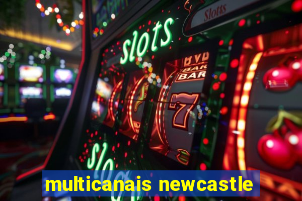 multicanais newcastle