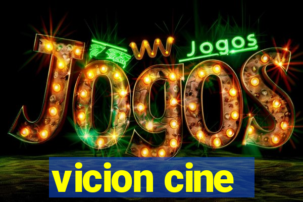 vicion cine