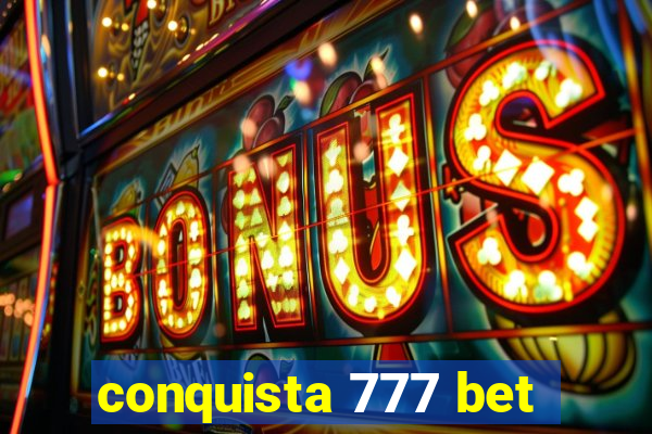 conquista 777 bet