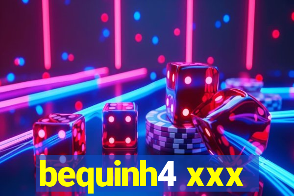 bequinh4 xxx
