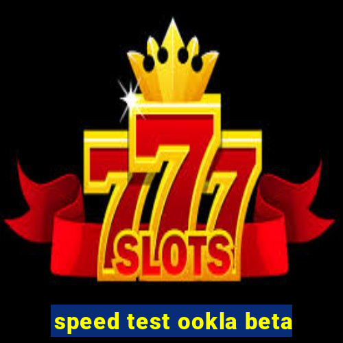 speed test ookla beta