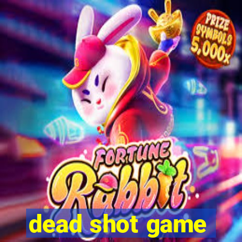 dead shot game
