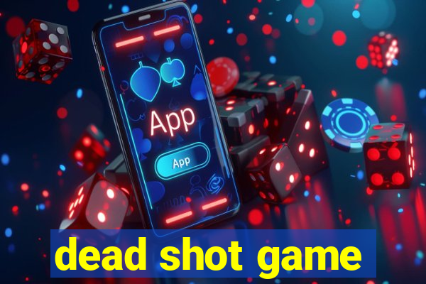 dead shot game