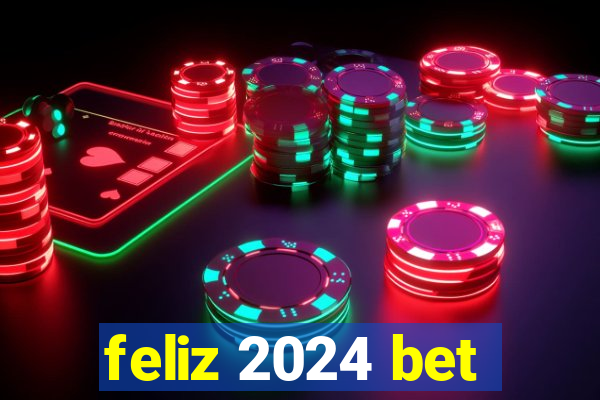 feliz 2024 bet