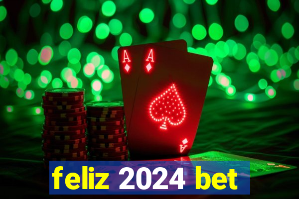 feliz 2024 bet