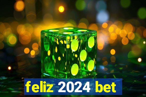 feliz 2024 bet