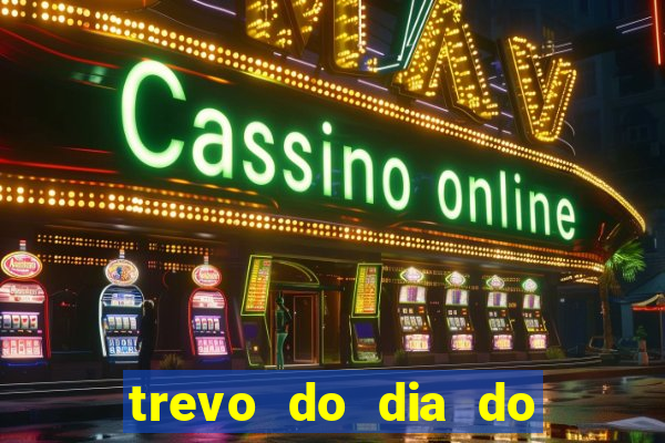 trevo do dia do jogo do bicho