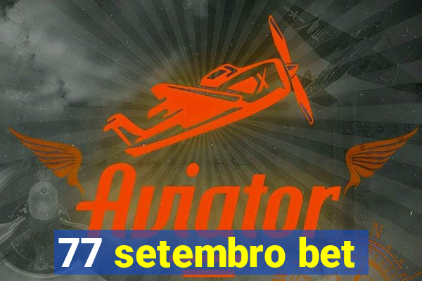 77 setembro bet