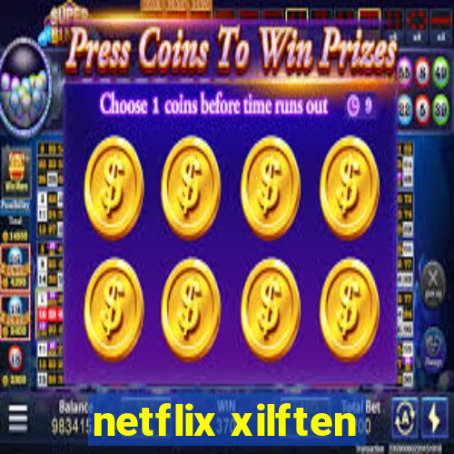 netflix xilften