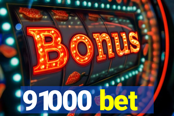 91000 bet