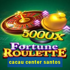cacau center santos