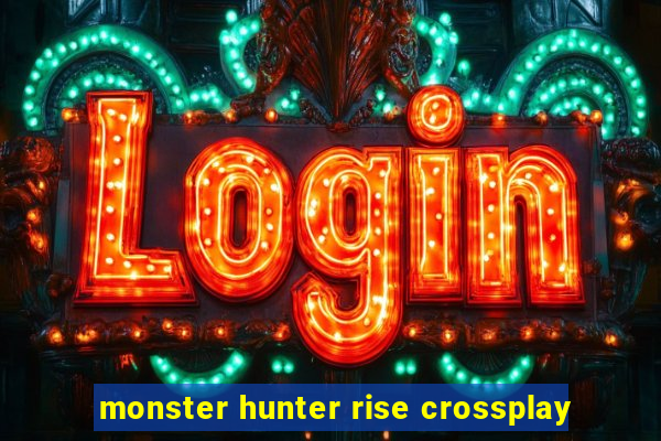 monster hunter rise crossplay