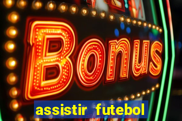 assistir futebol sem travar