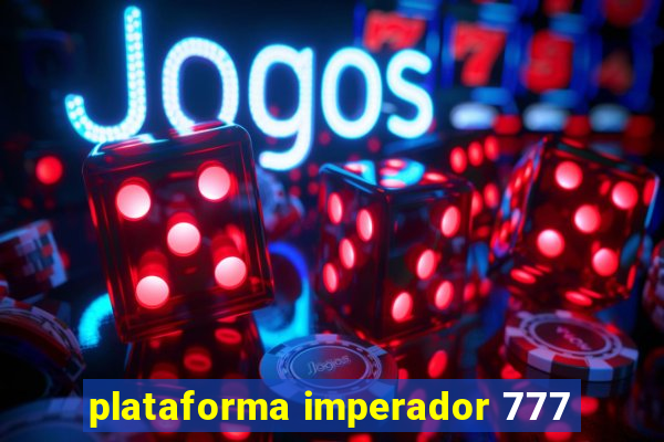 plataforma imperador 777