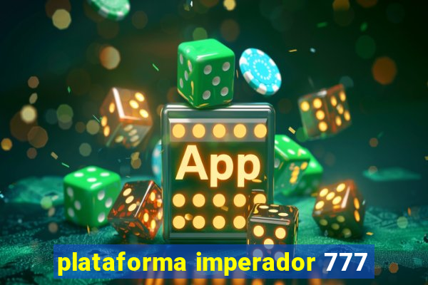 plataforma imperador 777