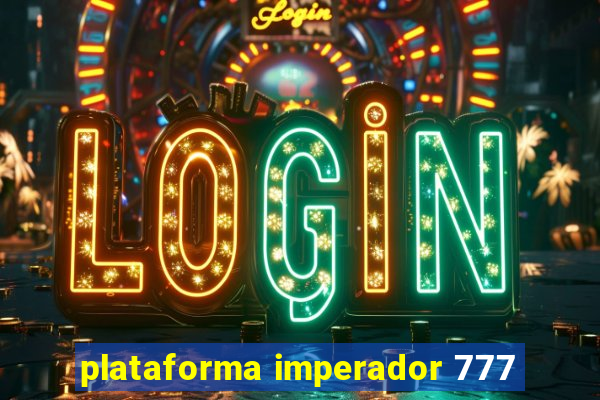 plataforma imperador 777