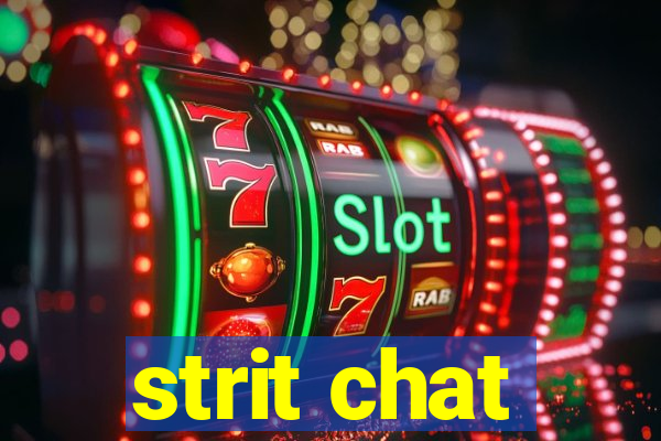 strit chat
