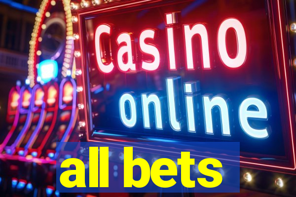all bets