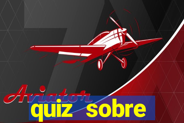 quiz sobre conhecimentos gerais