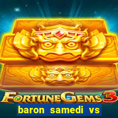 baron samedi vs papa legba