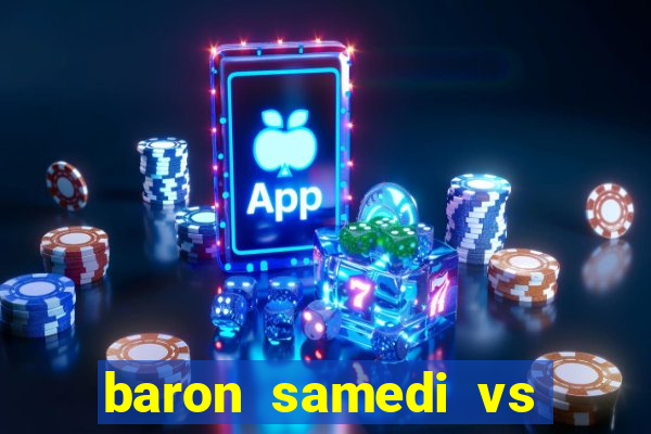 baron samedi vs papa legba
