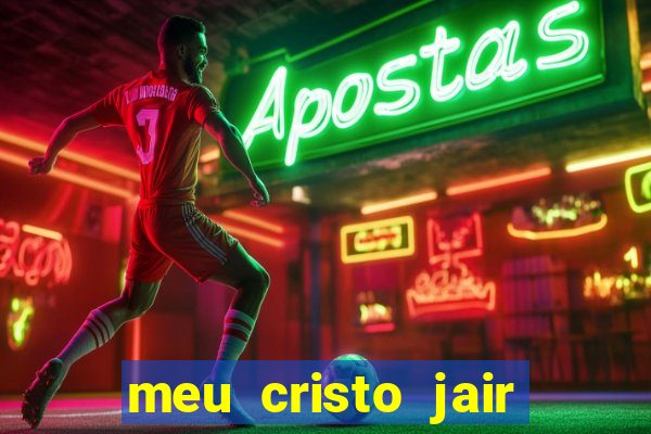 meu cristo jair santos playback