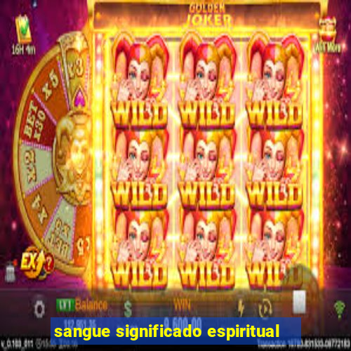 sangue significado espiritual