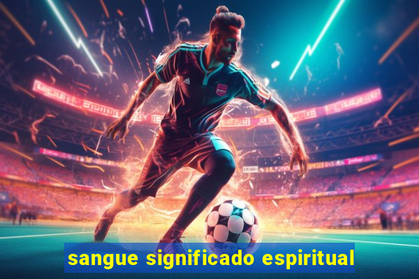 sangue significado espiritual
