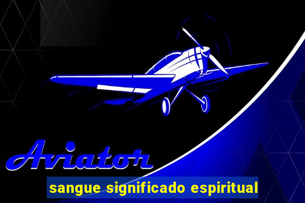 sangue significado espiritual
