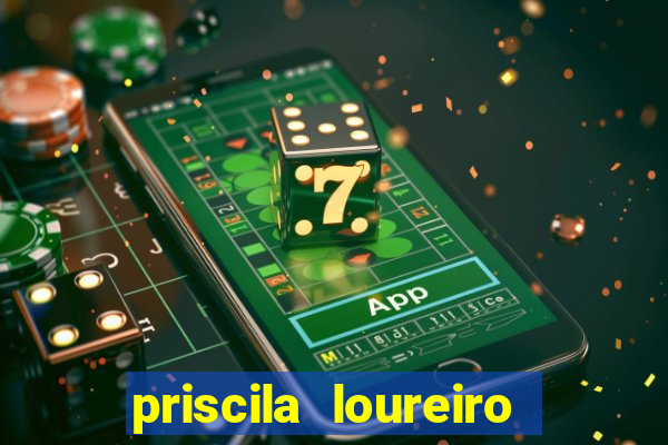 priscila loureiro vila nova