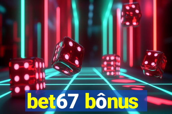 bet67 bônus