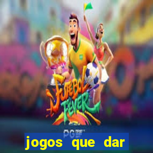 jogos que dar dinheiro de verdade