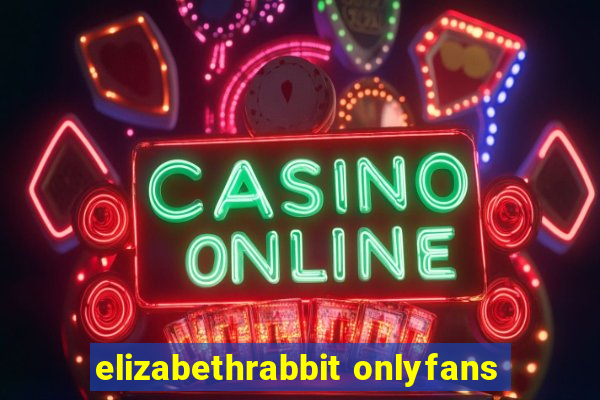 elizabethrabbit onlyfans