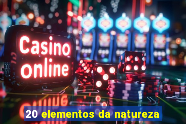 20 elementos da natureza