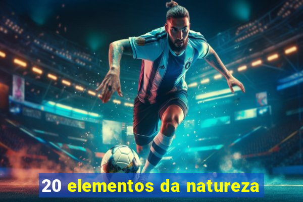 20 elementos da natureza