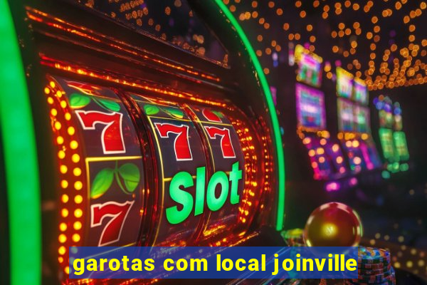garotas com local joinville