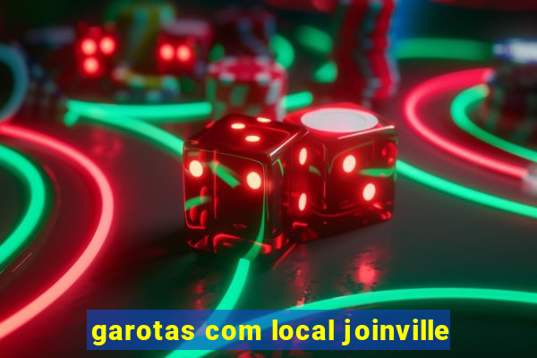 garotas com local joinville